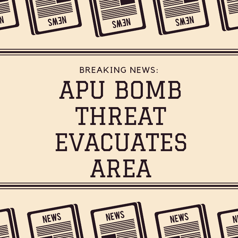 Breaking News: Bomb Threat at APU Evacuates Area